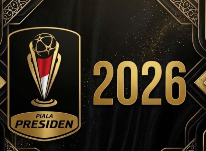 Hasil Piala Presiden 2026 dan Klasemen Terkini Fase Grup Hingga Babak Final
